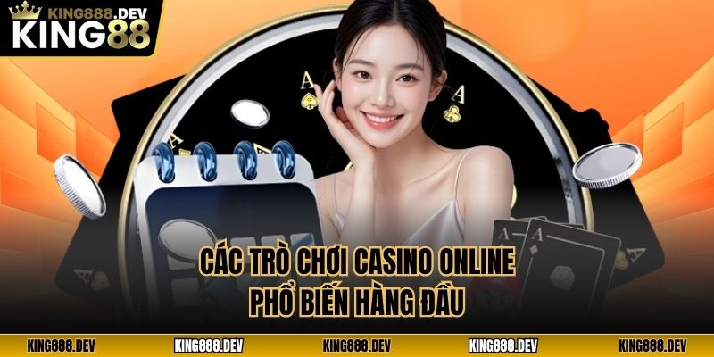 Các trò chơi casino online phổ biến hàng đầu