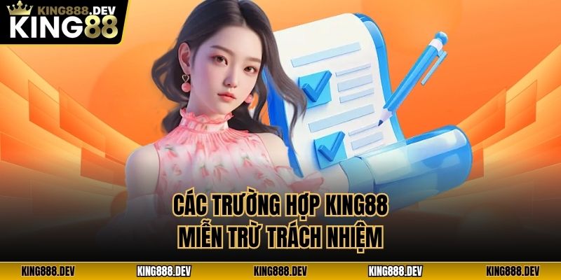 Các trường hợp King88 miễn trừ trách nhiệm