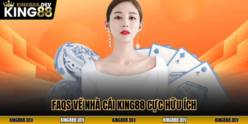 FAQs về nhà cái King88 cực hữu ích