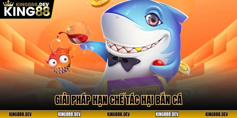 Cách khắc phục hệ quả từ tác hại bắn cá