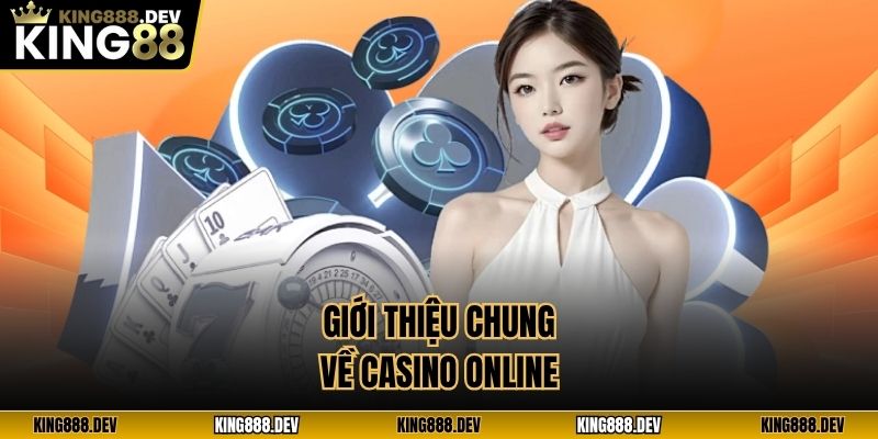 Giới thiệu chung về casino online