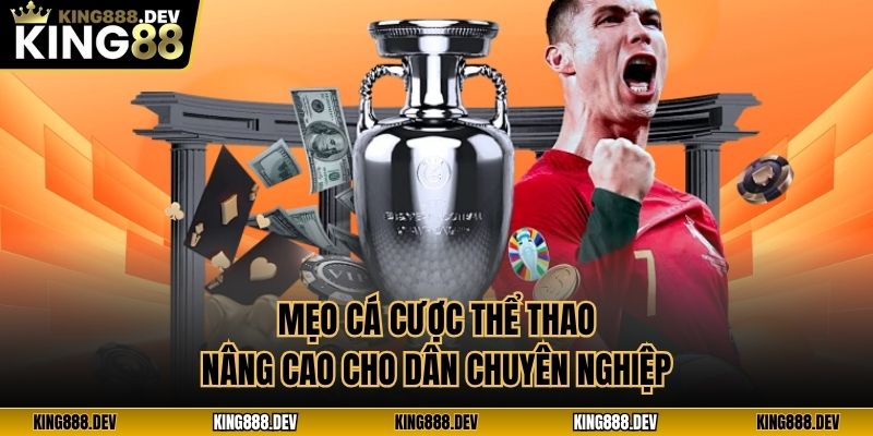 Mẹo cá cược thể thao nâng cao cho dân chuyên nghiệp