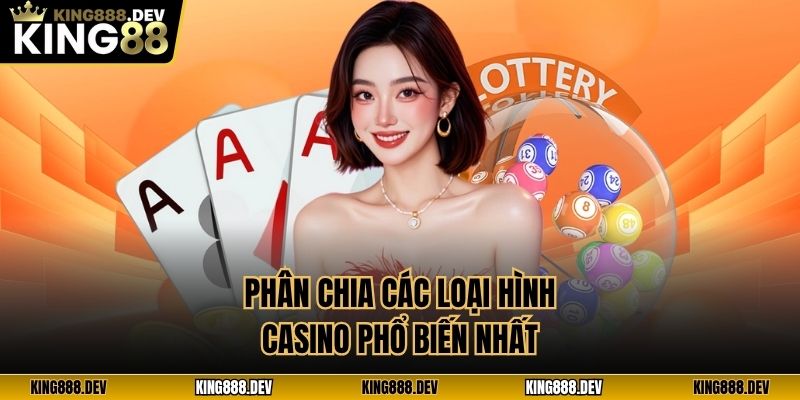 Phân chia các loại hình casino phổ biến nhất