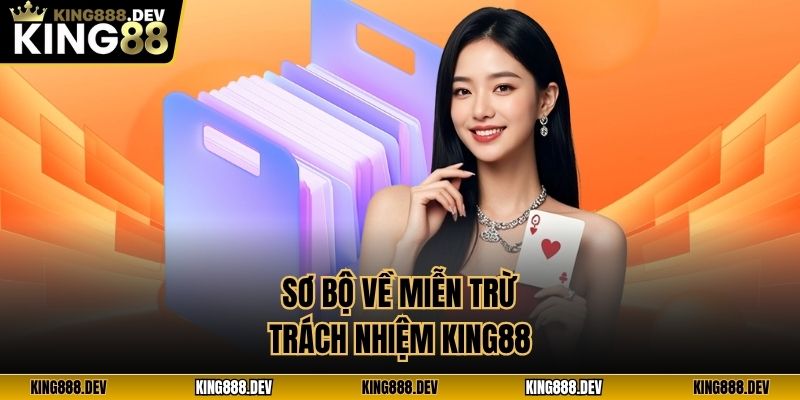 Sơ bộ về miễn trừ trách nhiệm King88