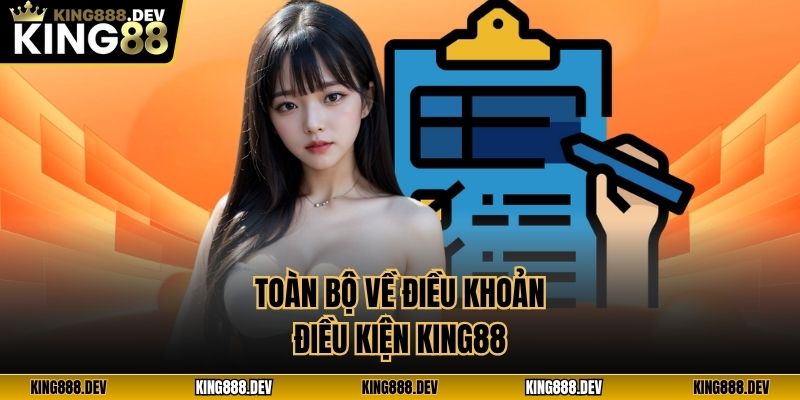 Toàn bộ về điều khoản điều kiện King88