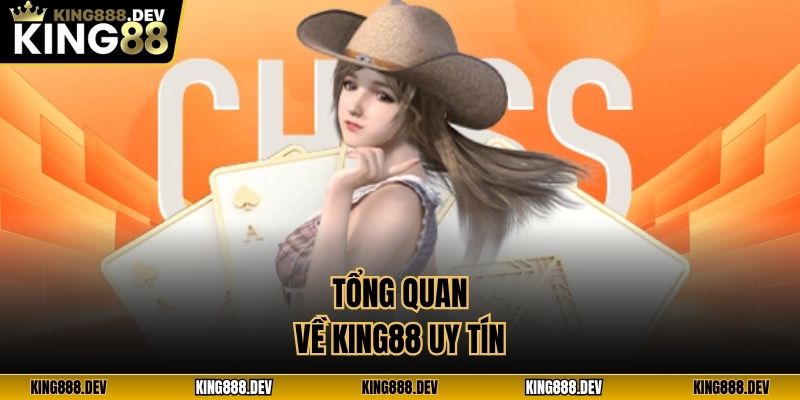 Tổng quan về King88 uy tín