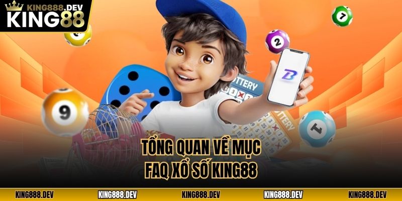 Tổng quan về mục FAQ xổ số King88