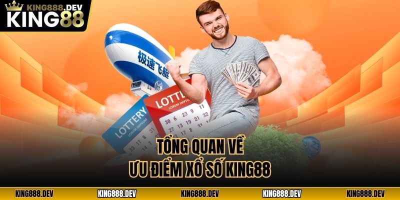 Tổng quan về ưu điểm xổ số King88