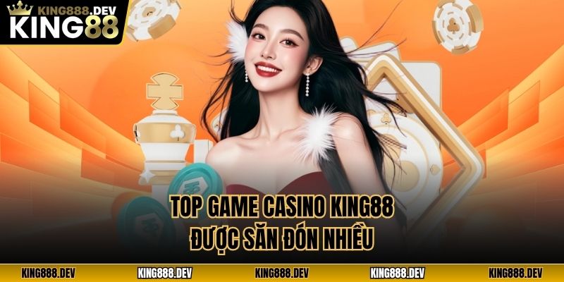 Top game casino King88 được săn đón nhiều