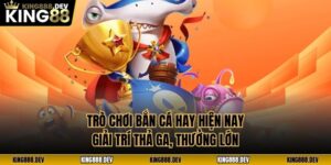 Trò Chơi Bắn Cá Hay Hiện Nay - Giải Trí Thả Ga, Thưởng Lớn