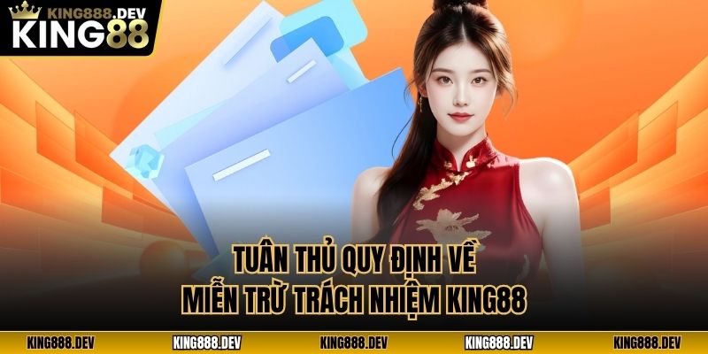 Tuân thủ quy định về miễn trừ trách nhiệm King88