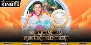 Ưu Điểm Xổ Số King88 - Loạt Điểm Cộng Đáng Ghi Nhận
