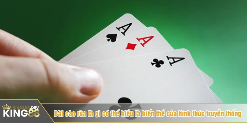 Bài cào rùa là gì có thể hiểu là biến thể của hình thức truyền thống