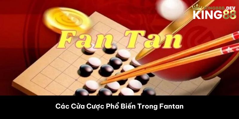 Các Cửa Cược Phổ Biến Trong Fantan 