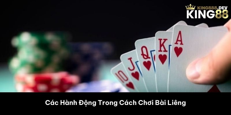 Các Hành Động Trong Cách Chơi Bài Liêng 