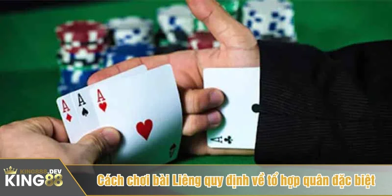 Cách chơi bài Liêng quy định về tổ hợp quân đặc biệt