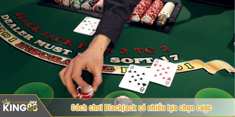 Cách chơi Blackjack tách bài và gấp đôi tiền cược
