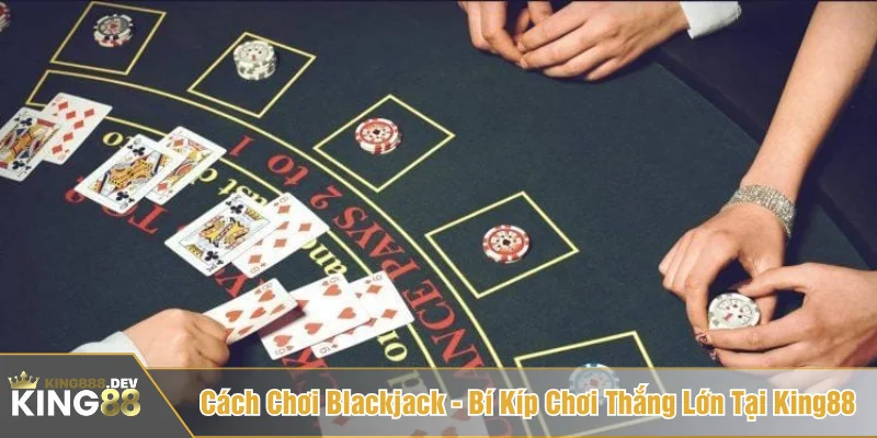 cách chơi Blackjack