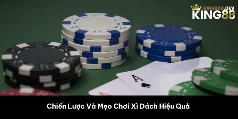 Chiến Lược Và Mẹo Chơi Xì Dách Hiệu Quả