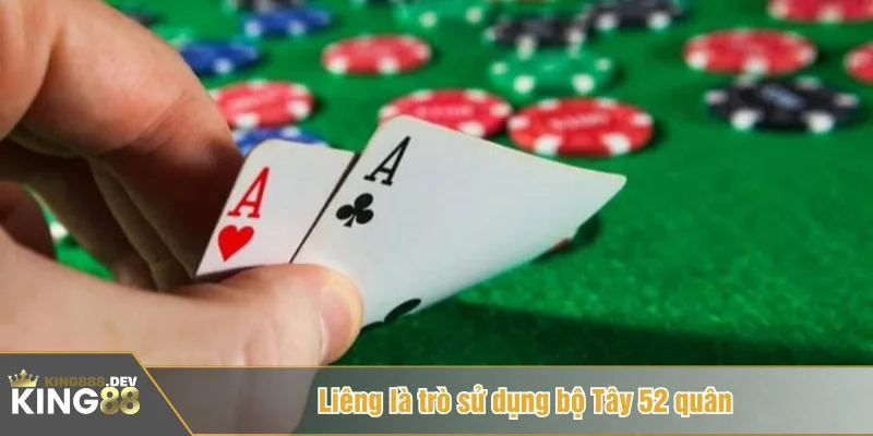 Liêng là trò sử dụng bộ Tây 52 quân