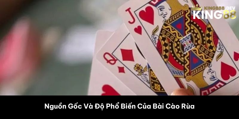 Nguồn Gốc Và Độ Phổ Biến Của Bài Cào Rùa 