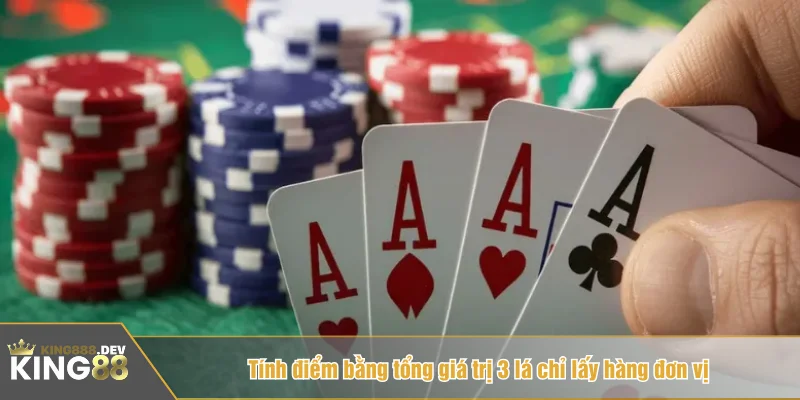 Tính điểm bằng tổng giá trị 3 lá chỉ lấy hàng đơn vị