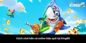 Cách chơi bắn cá online hiệu quả