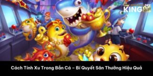 Cách Tính Xu Trong Bắn Cá – Bí Quyết Săn Thưởng Hiệu Quả