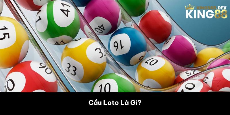 Cầu Loto Là Gì? 
