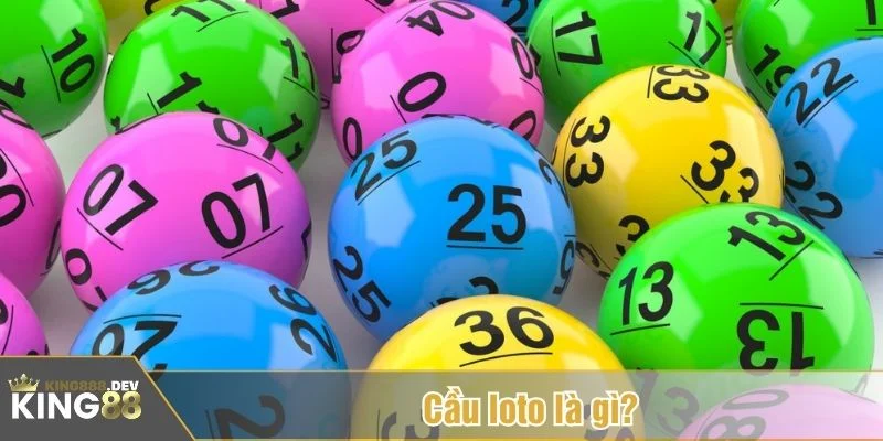 Cầu loto là gì luôn là câu hỏi được người chơi lô đề quan tâm