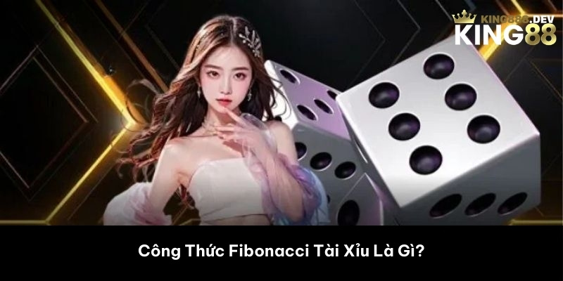 Công Thức Fibonacci Tài Xỉu Là Gì? 