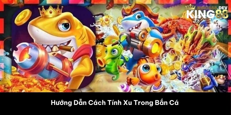 Hướng Dẫn Cách Tính Xu Trong Bắn Cá 