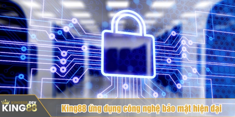 King88 ứng dụng công nghệ bảo mật hiện đại