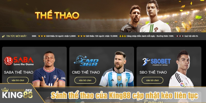 Sảnh thể thao của King88 cập nhật kèo liên tục