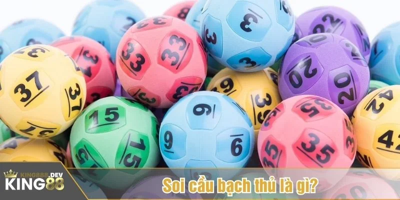 Soi cầu bạch thủ là gì được giải thích rõ ràng