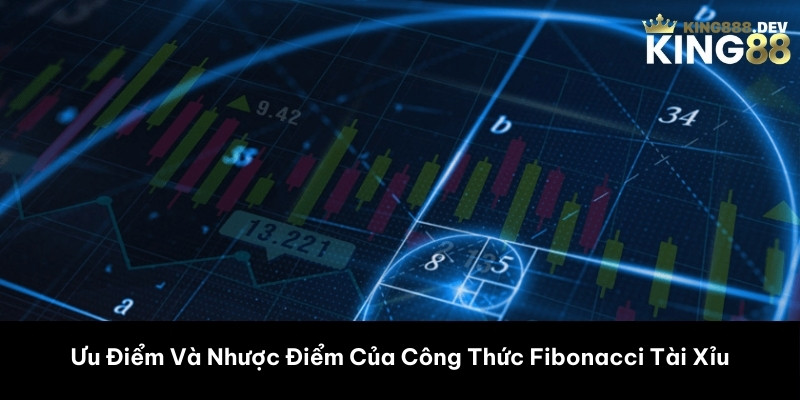 Ưu Điểm Và Nhược Điểm Của Công Thức Fibonacci Tài Xỉu 