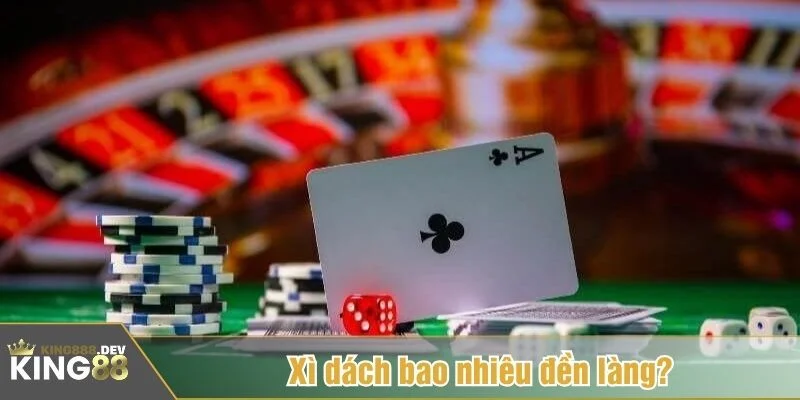 Xì dách bao nhiêu đền làng được giải thích rõ theo luật